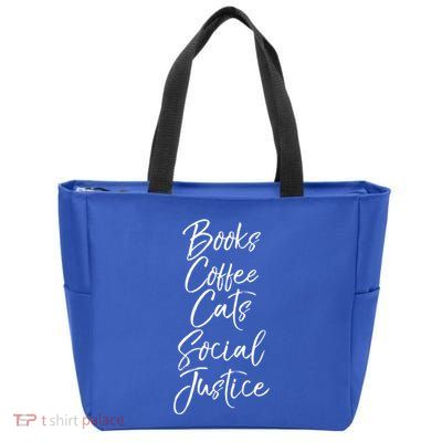 Cute Liberal Quote Funny Books Coffee Cats Social Justice Gift Zip Tote Bag