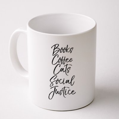 Cute Liberal Quote Funny Books Coffee Cats Social Justice Gift Coffee Mug