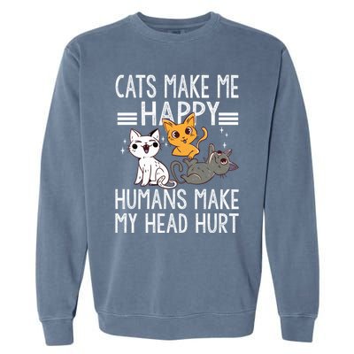 Cat Lovers Quote Cats Make Me Happy Hu Make My Head Hurt Cool Gift Garment-Dyed Sweatshirt