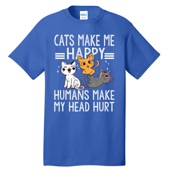 Cat Lovers Quote Cats Make Me Happy Hu Make My Head Hurt Cool Gift Tall T-Shirt