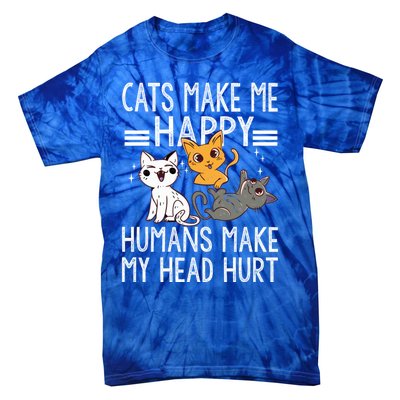 Cat Lovers Quote Cats Make Me Happy Hu Make My Head Hurt Cool Gift Tie-Dye T-Shirt