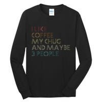 Chug Lover Quote Dog Owner Funny Coffee Tall Long Sleeve T-Shirt