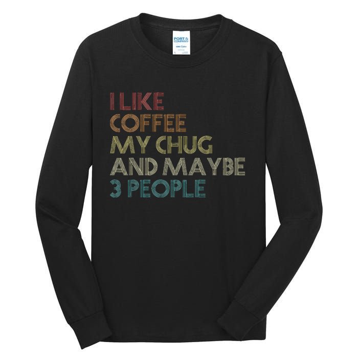 Chug Lover Quote Dog Owner Funny Coffee Tall Long Sleeve T-Shirt