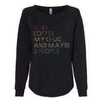 Chug Lover Quote Dog Owner Funny Coffee Womens California Wash Sweatshirt