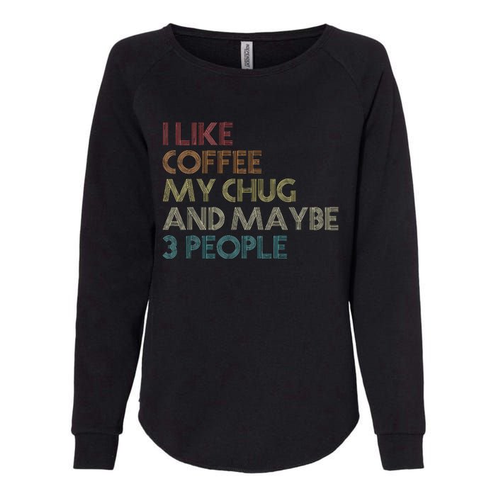 Chug Lover Quote Dog Owner Funny Coffee Womens California Wash Sweatshirt