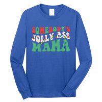 Christmas Light SomebodyS Jolly Ass Mama Funny Holiday Mom Meaningful Gift Long Sleeve Shirt