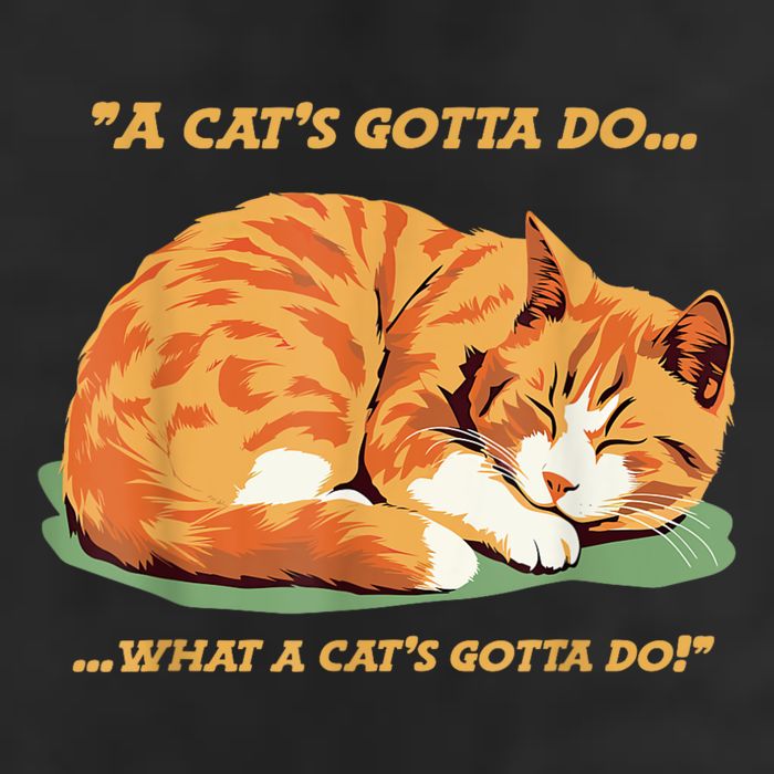 Cat Lover Sleeping Cat A Cats Gotta Do Funny Cat Saying Cool Comfort Performance Bucket Hat