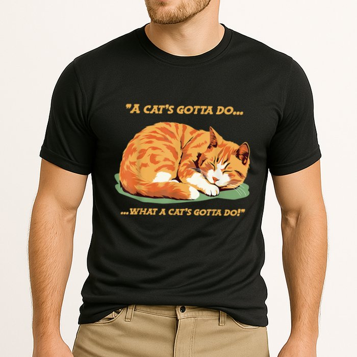 Cat Lover Sleeping Cat A Cats Gotta Do Funny Cat Saying Performance Shirt
