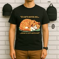 Cat Lover Sleeping Cat A Cats Gotta Do Funny Cat Saying T-Shirt