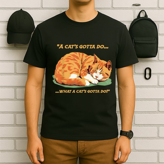 Cat Lover Sleeping Cat A Cats Gotta Do Funny Cat Saying T-Shirt