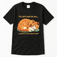 Cat Lover Sleeping Cat A Cats Gotta Do Funny Cat Saying Tall T-Shirt