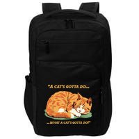 Cat Lover Sleeping Cat A Cats Gotta Do Funny Cat Saying Impact Tech Backpack