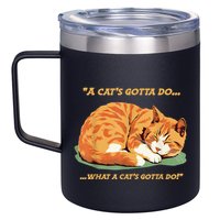 Cat Lover Sleeping Cat A Cats Gotta Do Funny Cat Saying 12oz Stainless Steel Coffee Mug