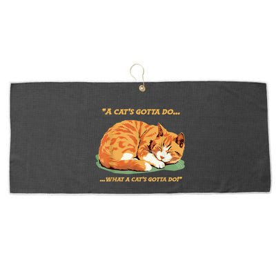 Cat Lover Sleeping Cat A Cats Gotta Do Funny Cat Saying Large Microfiber Waffle Golf Towel