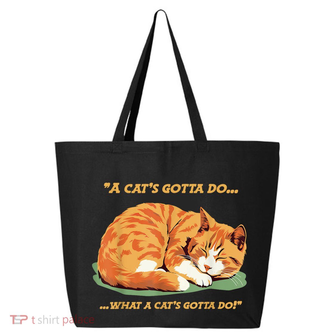 Cat Lover Sleeping Cat A Cats Gotta Do Funny Cat Saying 25L Jumbo Tote