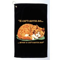 Cat Lover Sleeping Cat A Cats Gotta Do Funny Cat Saying Golf Towel