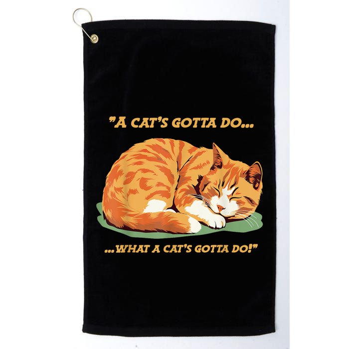 Cat Lover Sleeping Cat A Cats Gotta Do Funny Cat Saying Golf Towel