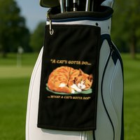 Cat Lover Sleeping Cat A Cats Gotta Do Funny Cat Saying Golf Towel
