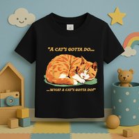 Cat Lover Sleeping Cat A Cats Gotta Do Funny Cat Saying Toddler T-Shirt