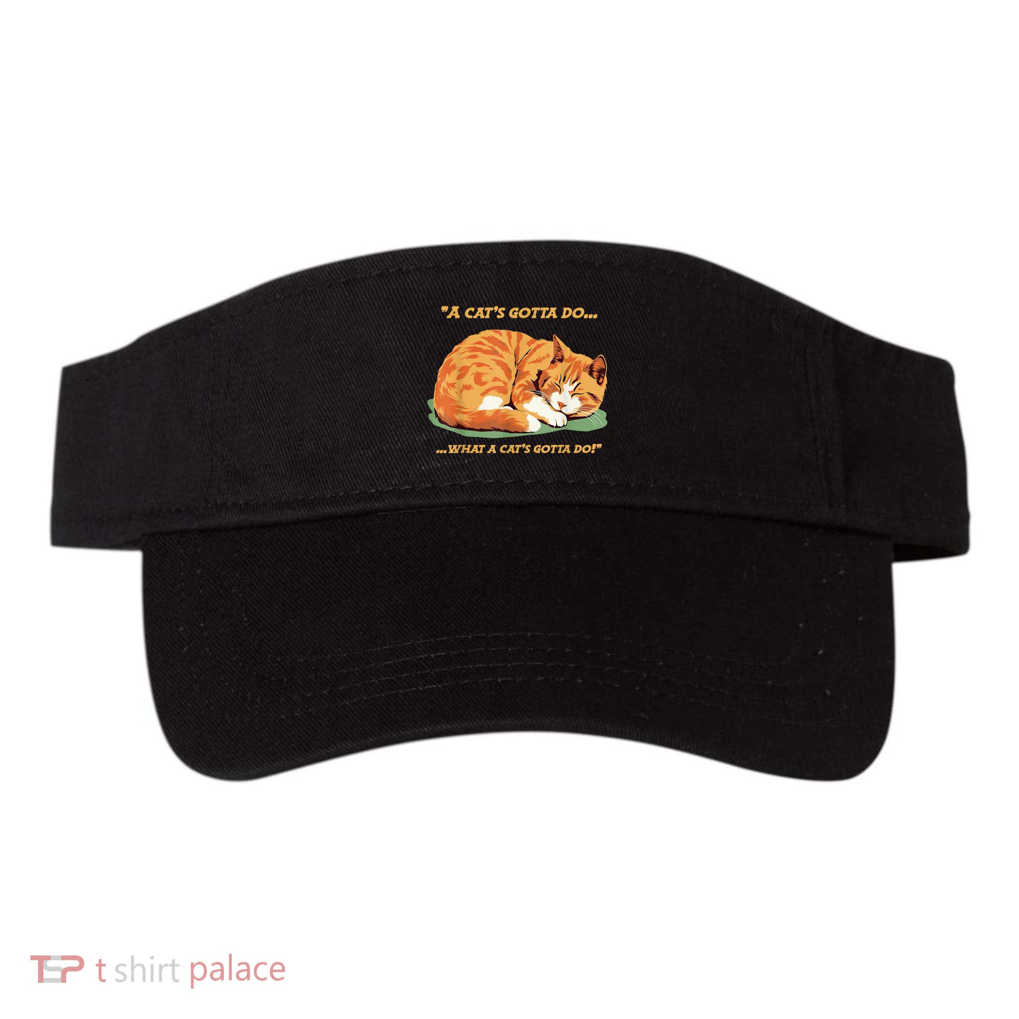 Cat Lover Sleeping Cat A Cats Gotta Do Funny Cat Saying Visor