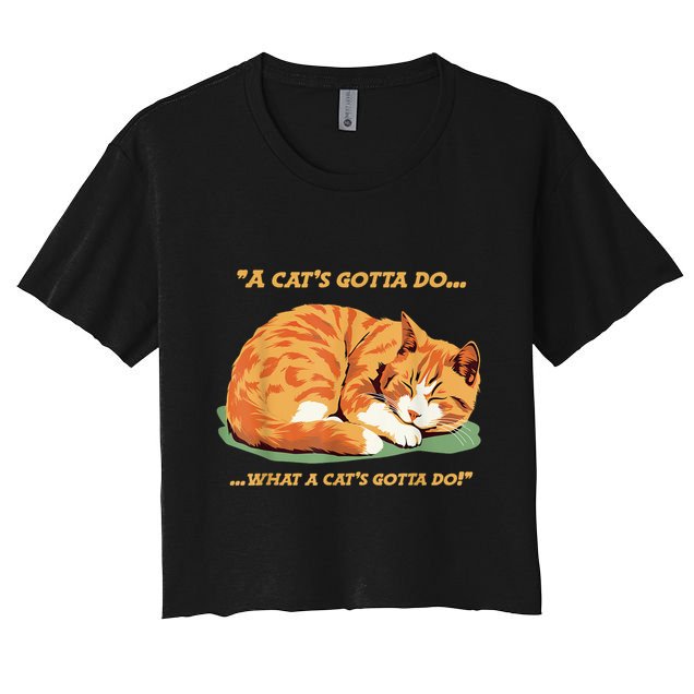 Cat Lover Sleeping Cat A Cats Gotta Do Funny Cat Saying Crop Top