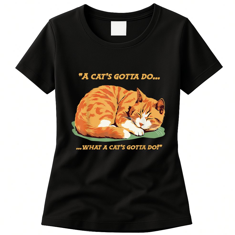 Cat Lover Sleeping Cat A Cats Gotta Do Funny Cat Saying Womens T-Shirt