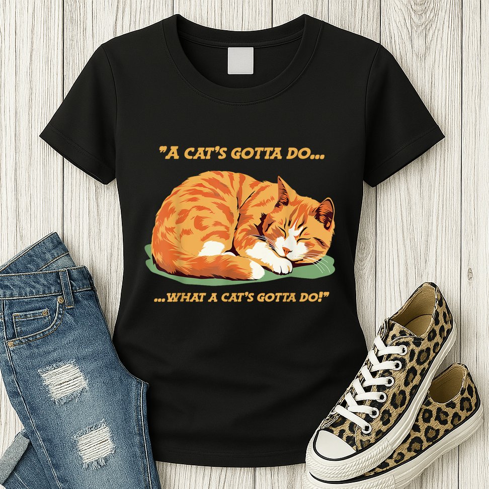 Cat Lover Sleeping Cat A Cats Gotta Do Funny Cat Saying Womens T-Shirt