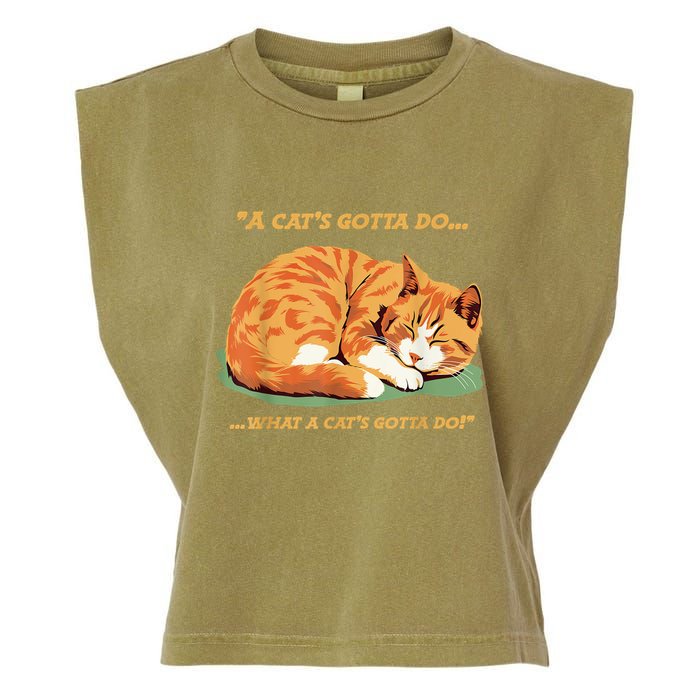 Cat Lover Sleeping Cat A Cats Gotta Do Funny Cat Saying Garment-Dyed Women's Muscle Tee