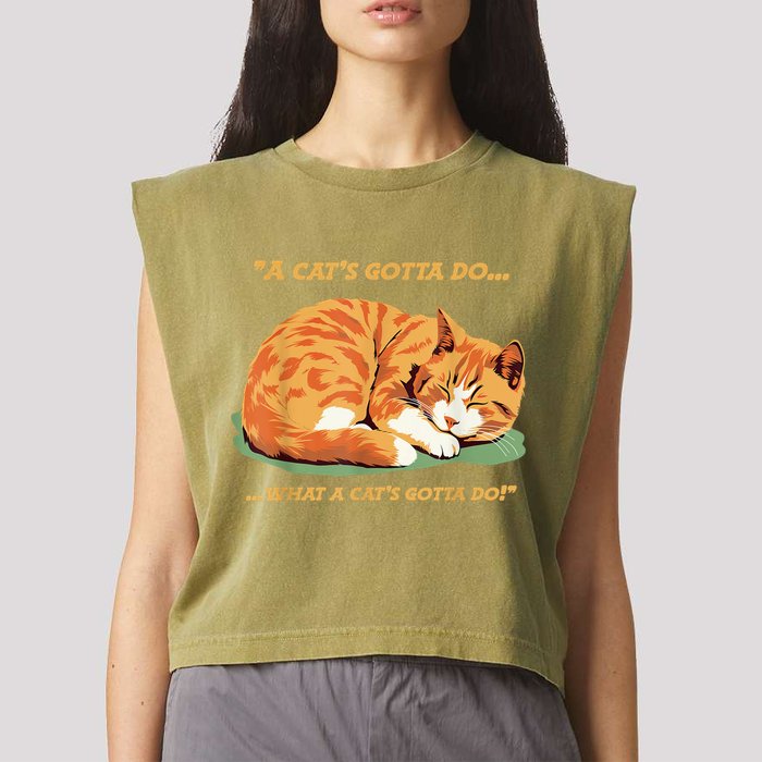 Cat Lover Sleeping Cat A Cats Gotta Do Funny Cat Saying Garment-Dyed Women's Muscle Tee