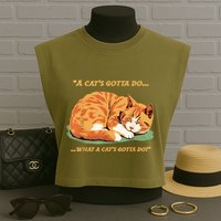Cat Lover Sleeping Cat A Cats Gotta Do Funny Cat Saying Garment-Dyed Women's Muscle Tee