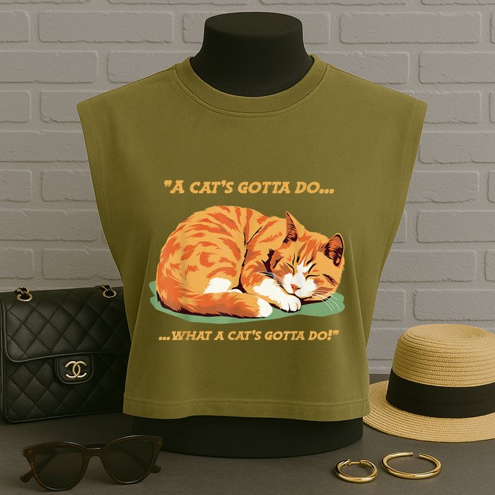Cat Lover Sleeping Cat A Cats Gotta Do Funny Cat Saying Garment-Dyed Women's Muscle Tee
