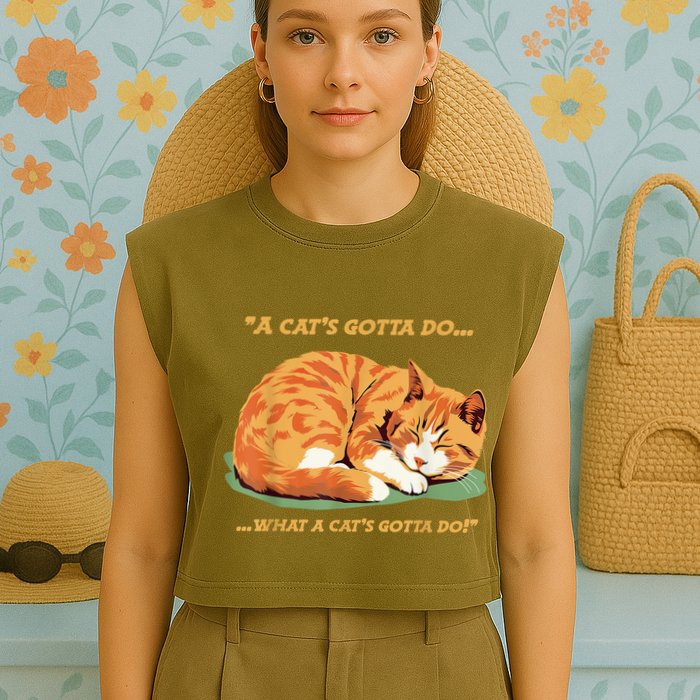 Cat Lover Sleeping Cat A Cats Gotta Do Funny Cat Saying Garment-Dyed Women's Muscle Tee