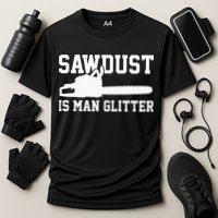 Chainsaw Lumberjack Sawdust Is Man Performance Shirt
