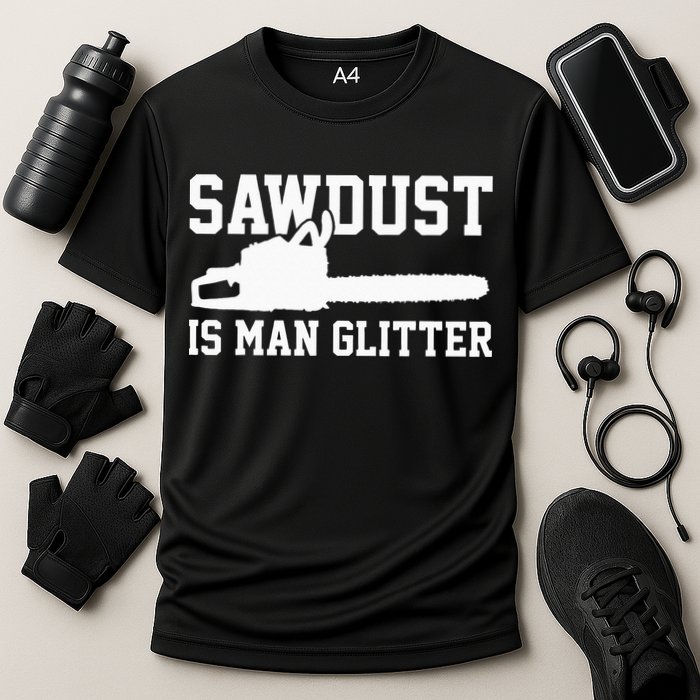 Chainsaw Lumberjack Sawdust Is Man Performance Shirt
