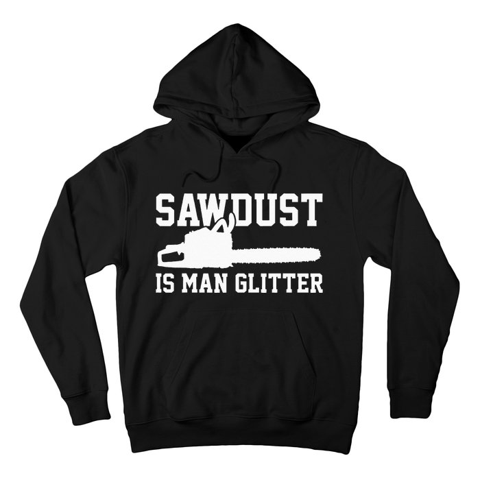 Chainsaw Lumberjack Sawdust Is Man Hoodie