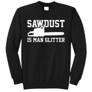 Chainsaw Lumberjack Sawdust Is Man Sweatshirt