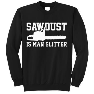 Chainsaw Lumberjack Sawdust Is Man Sweatshirt
