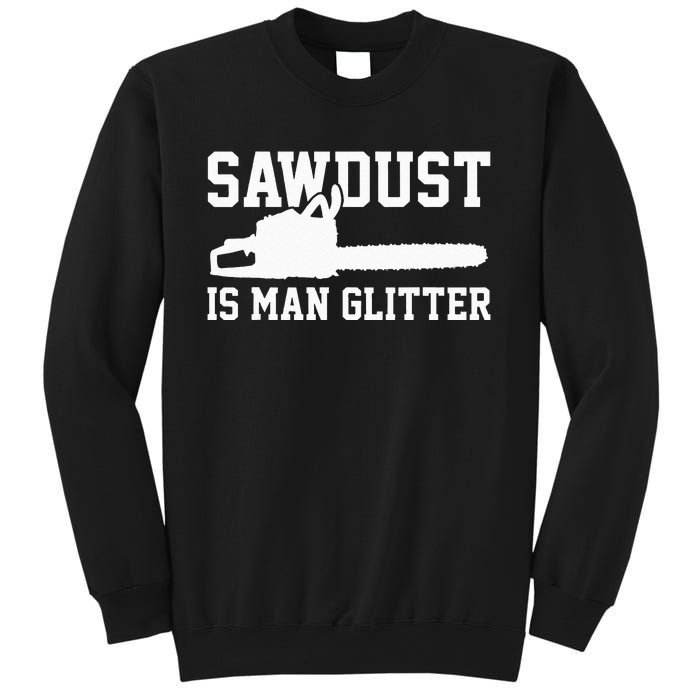 Chainsaw Lumberjack Sawdust Is Man Sweatshirt