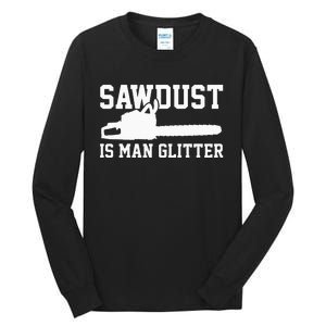 Chainsaw Lumberjack Sawdust Is Man Tall Long Sleeve T-Shirt