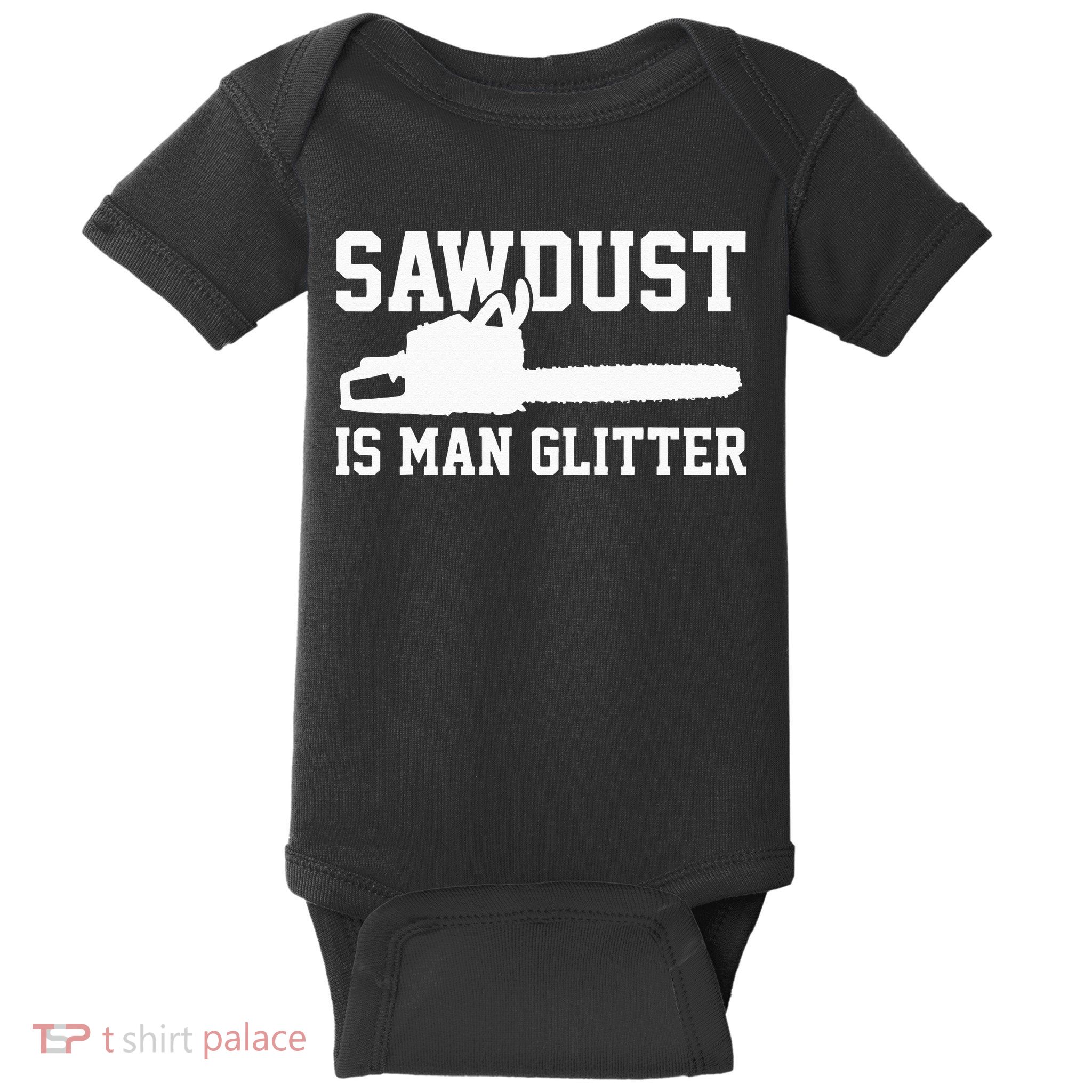 Chainsaw Lumberjack Sawdust Is Man Baby Bodysuit