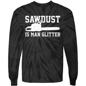 Chainsaw Lumberjack Sawdust Is Man Tie-Dye Long Sleeve Shirt