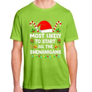 Christmas Likely Start All The Shenanigans Funny Family Xmas Adult ChromaSoft Performance T-Shirt