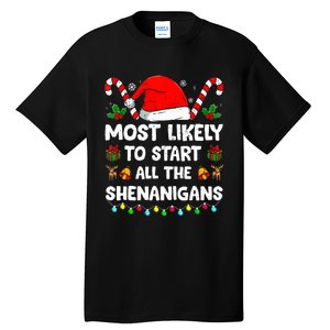 Christmas Likely Start All The Shenanigans Funny Family Xmas Tall T-Shirt