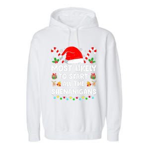 Christmas Likely Start All The Shenanigans Funny Family Xmas Garment-Dyed Fleece Hoodie