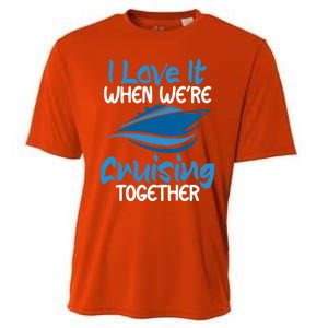 Cruise Lovers S I Love It When We're Cruisin Together Meaningful Gift Cooling Performance Crew T-Shirt