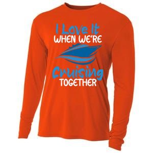 Cruise Lovers S I Love It When We're Cruisin Together Meaningful Gift Cooling Performance Long Sleeve Crew