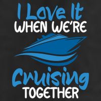 Cruise Lovers S I Love It When We're Cruisin Together Meaningful Gift Cool Comfort Performance Bucket Hat