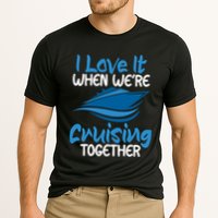 Cruise Lovers S I Love It When We're Cruisin Together Meaningful Gift Cooling Performance Crew T-Shirt