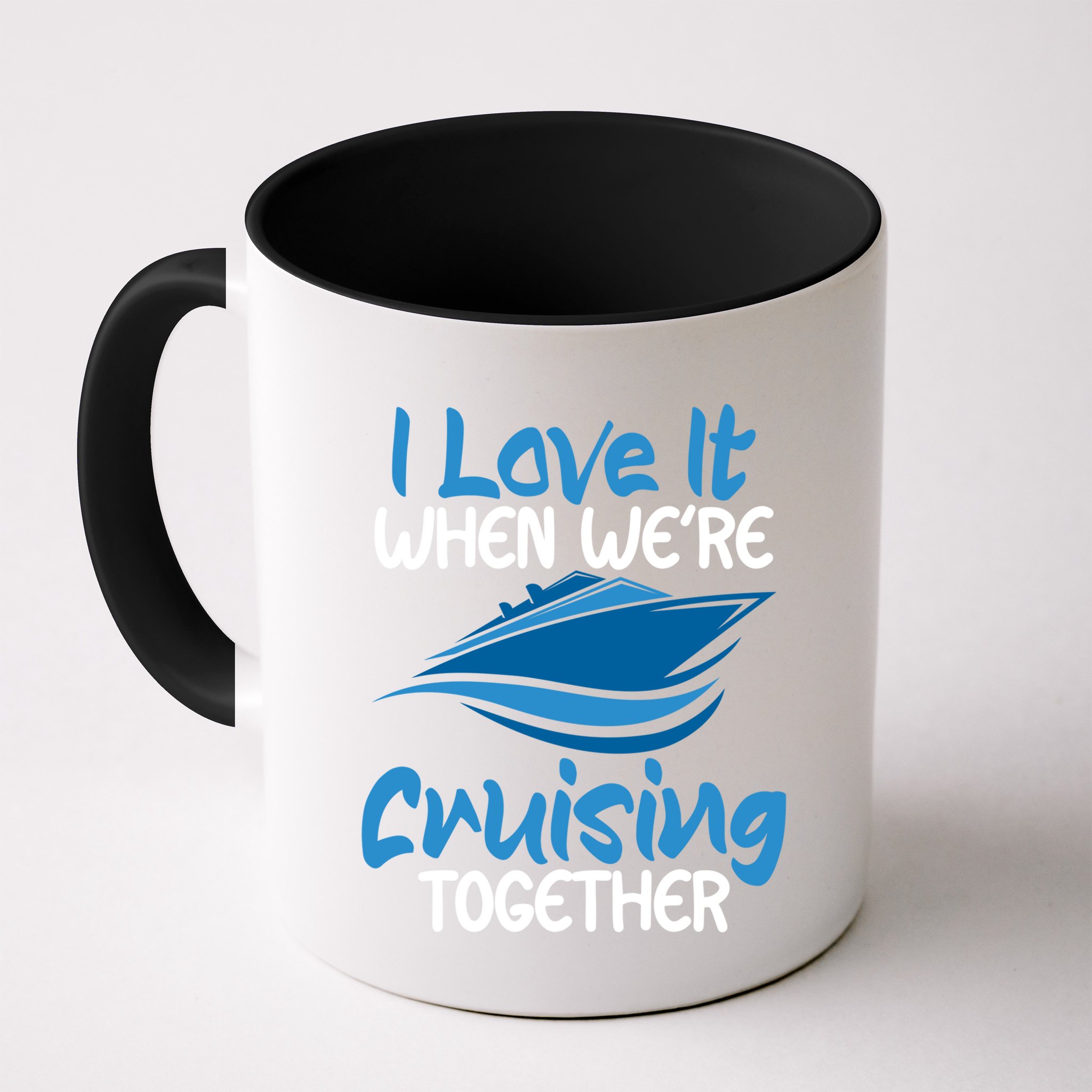 Cruise Lovers S I Love It When We're Cruisin Together Meaningful Gift Mug
