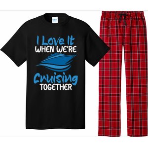 Cruise Lovers S I Love It When We're Cruisin Together Meaningful Gift Pajama Set